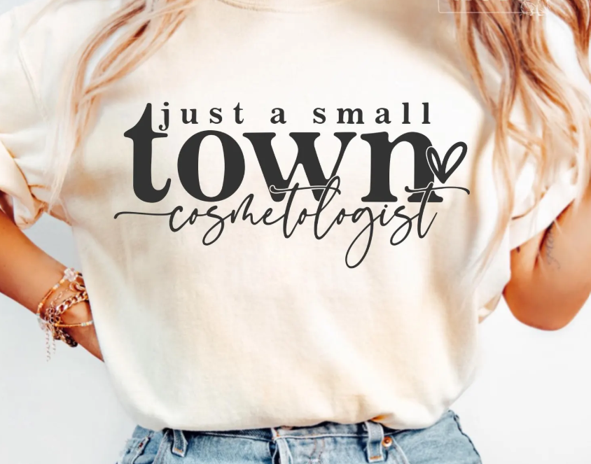 PREORDER - Just a small town Cosmetologist Tee
